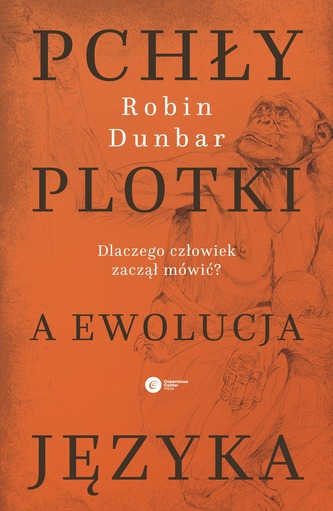 PCHŁY PLOTKI A EWOLUCJA JĘZYKA DLACZEGO CZŁOWIEK ZACZĄŁ MÓWIĆ