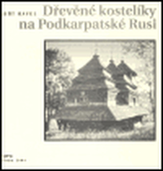 Dřevěné kostelíky na Podkarpatské Rusi Dřevěné kostelíky na Podkarpatské Rusi