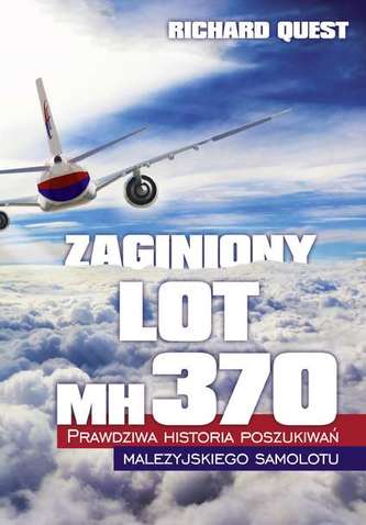 ZAGINIONY LOT MH370 PRAWDZIWA HISTORIA POSZUKIWAŃ MALEZYJSKIEGO SAMOLOTU