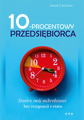 10-PROCENTOWY PRZEDSIĘBIORCA STWÓRZ SWÓJ MIKROBIZNES BEZ REZYGNACJI Z ETATU