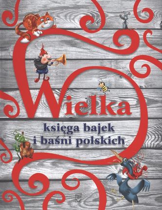 WIELKA KSIĘGA BAJEK I BAŚNI POLSKICH WIELKA KSIĘGA BAJEK I BAŚNI POLSKICH