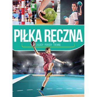 Piłka ręczna. Zasady, porady, trening