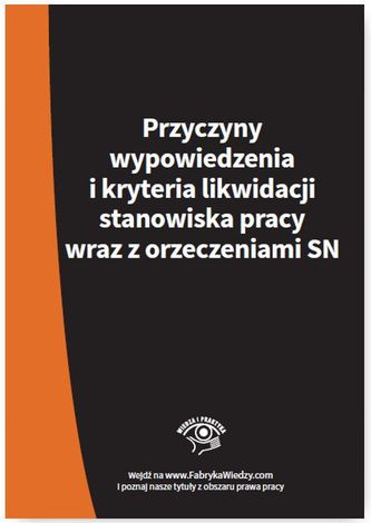 PRZYCZYNY WYPOWIEDZENIA I KRYTERIA LIKWIDACJI STANOWISKA PRACY WRAZ Z ORZECZENIAMI SN