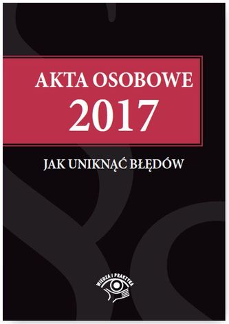 AKTA OSOBOWE 2017 JAK UNIKNĄĆ BŁĘDÓW