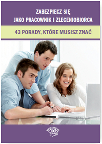 ZABEZPIECZ SIĘ JAKO PRACOWNIK I ZLECENIOBIORCA 43 PORADY KTÓRE MUSISZ ZNAĆ