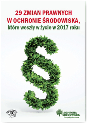 29 ZMIAN PRAWNYCH W OCHRONIE ŚRODOWISKA KTÓRE WESZŁY ŻYCIE W 2017 ROKU