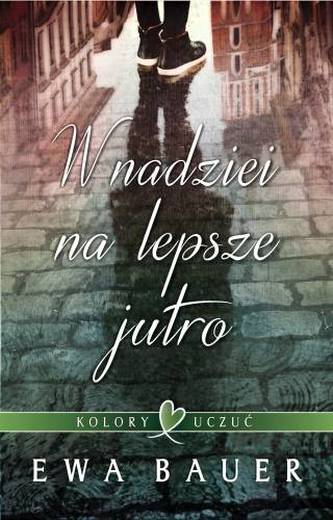W NADZIEI NA LEPSZE JUTRO KOLORY UCZUĆ TOM 1