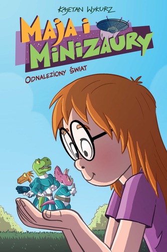 ODNALEZIONY ŚWIAT MAJA I MINIZAURY TOM 1