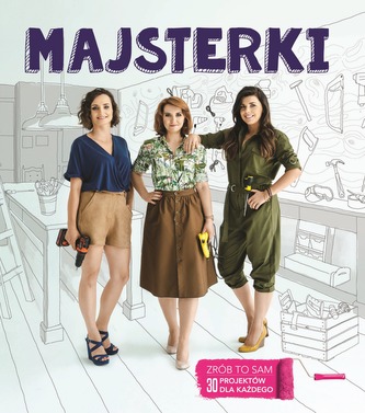 MAJSTERKI ZRÓB TO SAM 30 PROJEKTÓW DLA KAŻDEGO MAJSTERKI ZRÓB TO SAM 30 PROJEKTÓW DLA KAŻDEGO