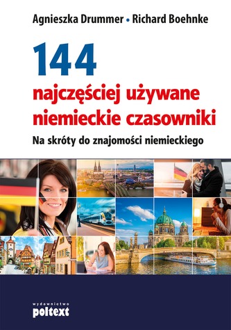 144 NAJCZĘŚCIEJ UŻYWANE NIEMIECKIE CZASOWNIKI NA SKRÓTY DO ZNAJOMOŚCI NIEMIECKIEGO
