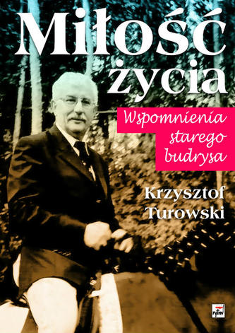 MIŁOŚĆ ŻYCIA WSPOMNIENIA STAREGO BUDRYSA