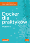 DOCKER DLA PRAKTYKÓW WYD. 2