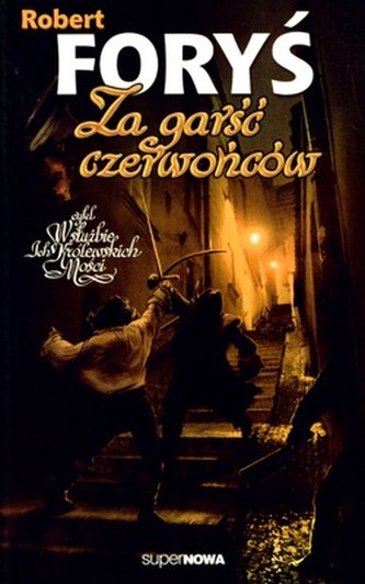 ZA GARŚĆ CZERWOŃCÓW W SŁUŻBIE JEJ KRÓLEWSKICH MOŚCI TOM 1