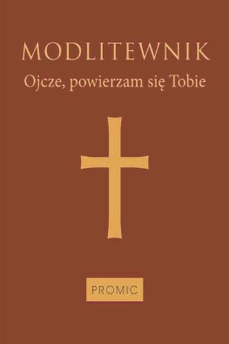 MODLITEWNIK OJCZE POWIERZAM SIĘ TOBIE