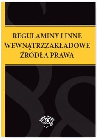 REGULAMINY I INNE WEWNĄTRZZAKŁADOWE ŹRÓDŁA PRAWA