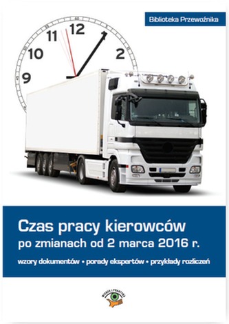 CZAS PRACY KIEROWCÓW PO ZMIANACH OD 2 MARCA 2016