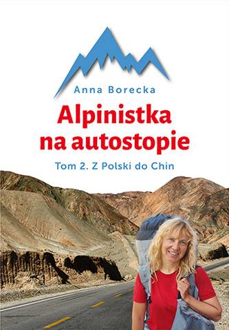 ALPINISTKA NA AUTOSTOPIE Z POLSKI DO CHIN TOM 2
