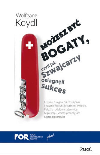 MOŻESZ BYĆ BOGATY CZYLI JAK SZWAJCARZY OSIĄGNĘLI SUKCES