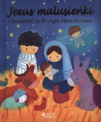 JEZUS MALUSIEŃKI OPOWIEŚĆ O BOŻYM NARODZENIU
