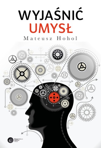 WYJAŚNIĆ UMYSŁ STRUKTURA TEORII NEUROKOGNITYWNYCH WYD. 2