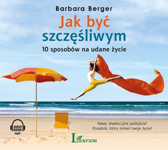 CD MP3 JAK BYĆ SZCZĘŚLIWYM 10 SPOSOBÓW NA UDANE ŻYCIE