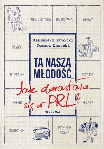 TA NASZA MŁODOŚĆ JAK DORASTAŁO SIĘ W PRL
