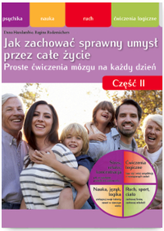 JAK ZACHOWAĆ SPRAWNY UMYSŁ PRZEZ CAŁE ŻYCIE NIE POZWÓL SWOJEJ GŁOWIE SIĘ ZESTARZEĆ CZĘŚĆ 2
