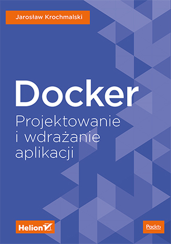 DOCKER PROJEKTOWANIE I WDRAŻANIE APLIKACJI
