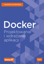 DOCKER PROJEKTOWANIE I WDRAŻANIE APLIKACJI