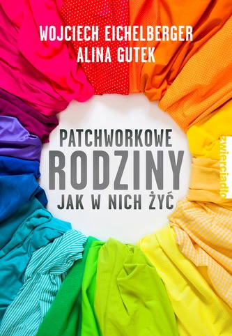 PATCHWORKOWE RODZINY JAK W NICH ŻYĆ
