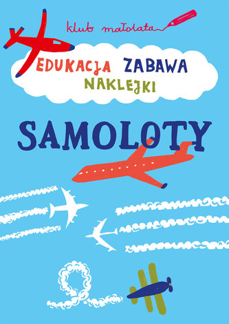 Klub małolata. Samoloty. Edukacja, zabawa, naklejki
