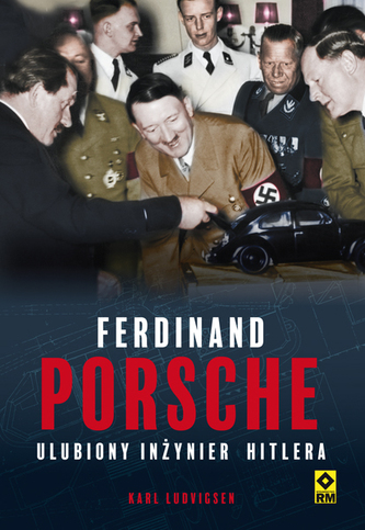 FERDYNAND PORSCHE ULUBIONY INŻYNIER HITLERA