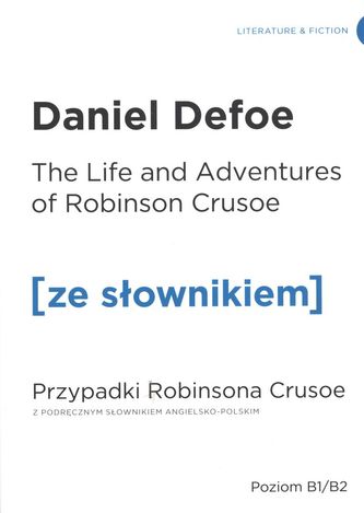 THE LIFE AND ADVENTURES OF ROBINSON CRUSOE PRZYPADKI ROBINSONA CRUSOE Z PODRĘCZNYM SŁOWNIKIEM ANGIELSKO-POLSKIM
