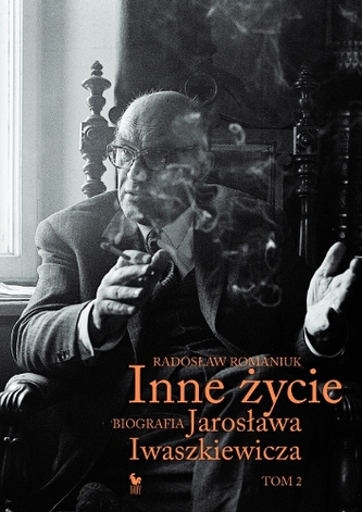 INNE ŻYCIE BIOGRAFIA JAROSŁAWA IWASZKIEWICZA TOM 2