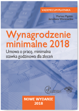 WYNAGRODZENIE MINIMALNE 2018 UMOWA O PRACĘ MINIMALNA STAWKA GODZINOWA DLA ZLECEŃ