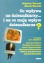 CO WPŁYWA NA DZIENNIKARZY I NA CO MAJĄ WPŁYW DZIENNIKARZE
