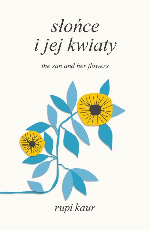 Słońce i jej kwiaty. The Sun and Her Flowers - Rupi Kaur ...