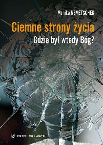 CIEMNE STRONY ŻYCIA GDZIE BYŁ WTEDY BÓG CIEMNE STRONY ŻYCIA GDZIE BYŁ WTEDY BÓG