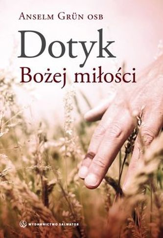 DOTYK BOŻEJ MIŁOŚCI DOTYK BOŻEJ MIŁOŚCI