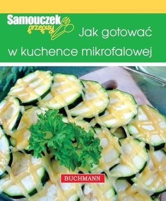JAK GOTOWAĆ W KUCHENCE MIKROFALOWEJ