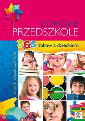 DOMOWE PRZEDSZKOLE 365 ZABAW Z DZIECKIEM