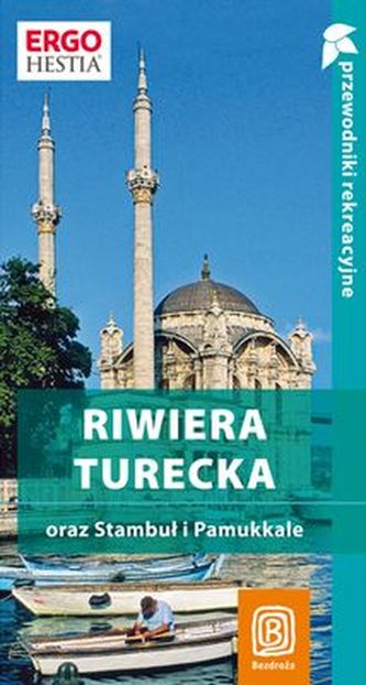 RIWIERA TURECKA ORAZ STAMBUŁ I PAMUKKALE PRZEWODNIKI REKREACYJNE