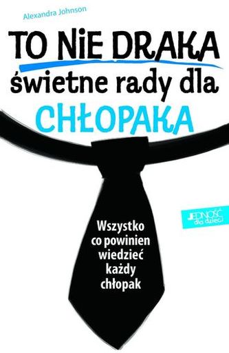 TO NIE DRAKA ŚWIETNE RADY DLA CHŁOPAKA