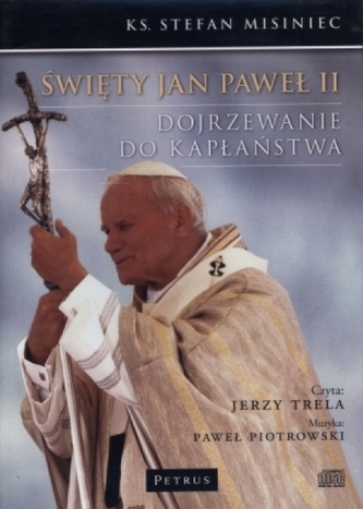 CD MP3 ŚWIĘTY JAN PAWEŁ II DOJRZEWANIE DO KAPŁAŃSTWA