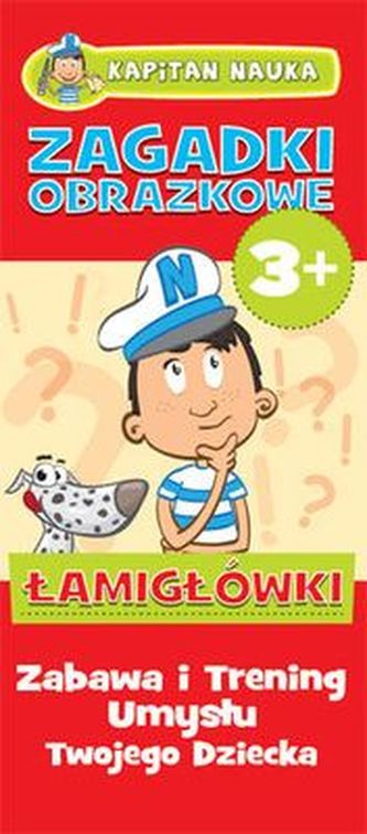 ŁAMIGŁÓWKI ZAGADKI OBRAZKOWE 3+ KAPITAN NAUKA