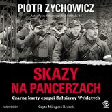 Skazy na pancerzach. Czarne karty epopei Żołnierzy Wyklętych. Audiobook