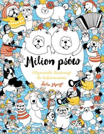 MILION PSÓW WSPANIAŁE ILUSTRACJE DO KOLOROWANIA