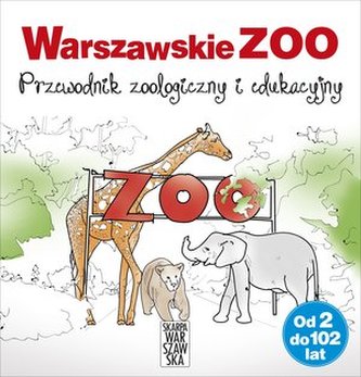 WARSZAWSKIE ZOO PRZEWODNIK ZOOLOGICZNY I EDUKACYJNY
