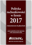 POLITYKA RACHUNKOWOŚCI W FIRMIE 2017 Z KOMENTARZEM DO PLANU KONT