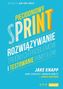 PIĘCIODNIOWY SPRINT ROZWIĄZYWANIE TRUDNYCH PROBLEMÓW I TESTOWANIE POMYSŁÓW